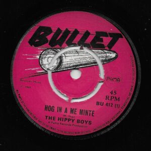 THE HIPPY BOYS - Hog in a me minte / Lona run - BULLET